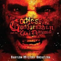 Babylon Mystery Orchestra – The Godless The Godforsaken and The God Damned